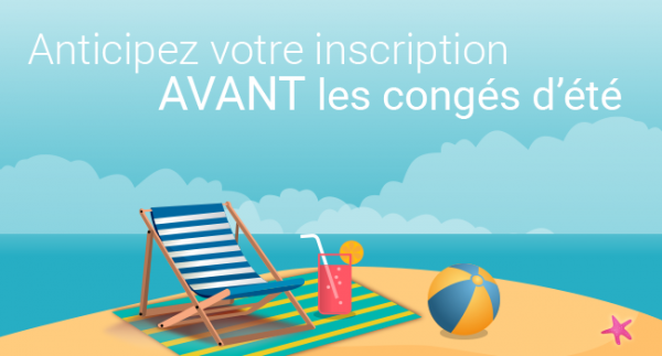 Inscrivez-vous avant les vacances !