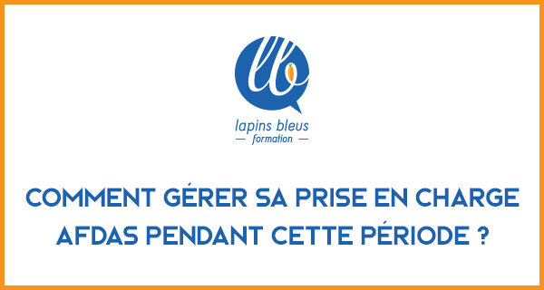 Comment gérer sa prise en charge afdas pendant cette période ?