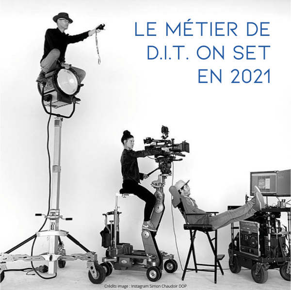Le métier de D.I.T. On set en 2021