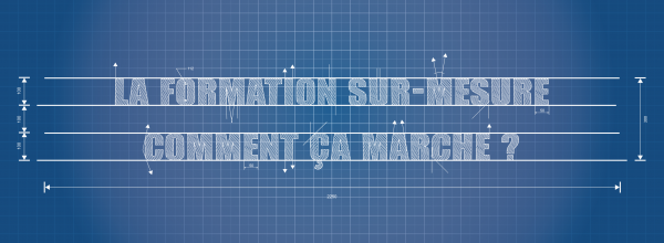 La formation sur-mesure : comment ça marche ?